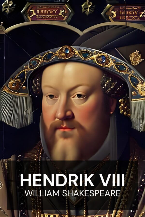Hendrik VIII - William Shakespeare (Henry VIII - Nederlands)