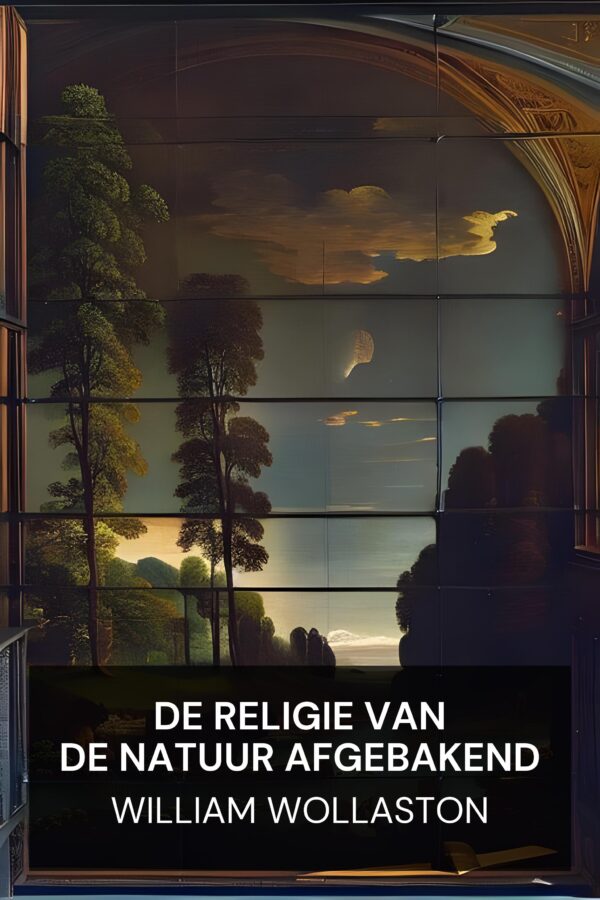 De religie van de natuur afgebakend - William Wollaston (The Religion of Nature Delineated - Nederlands)
