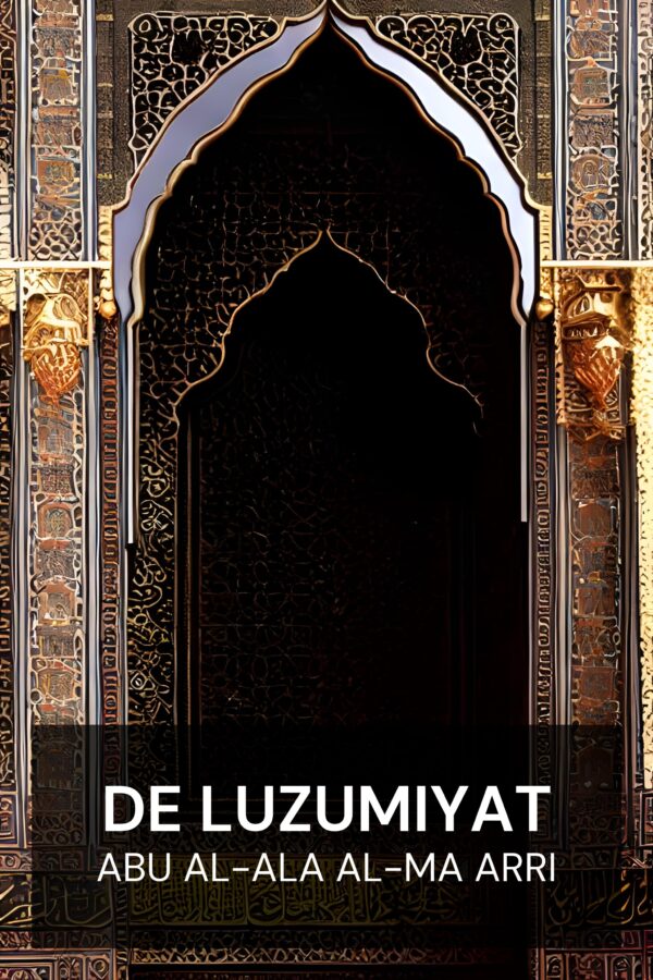 De Luzumiyat - Abu al-Ala al-Ma arri (The Luzumiyat - Nederlands)