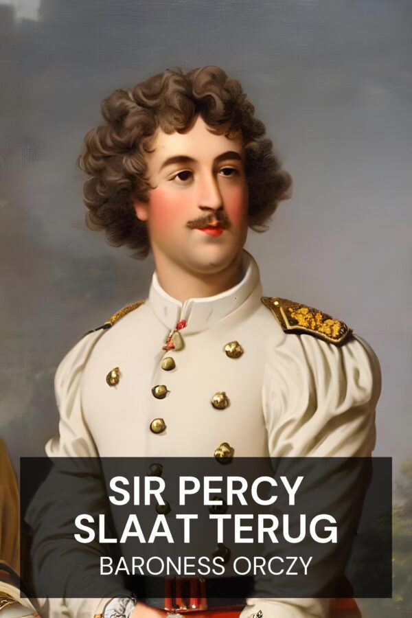 Sir Percy slaat terug - Baroness Orczy (Sir Percy Hits Back - Nederlands)