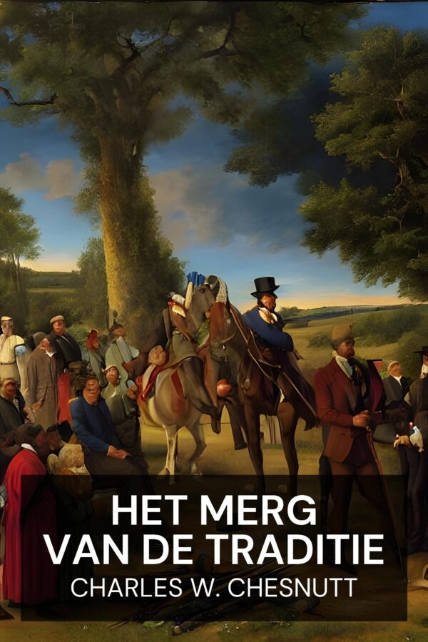 Het merg van de traditie - Charles W. Chesnutt (The Marrow of Tradition - Nederlands)