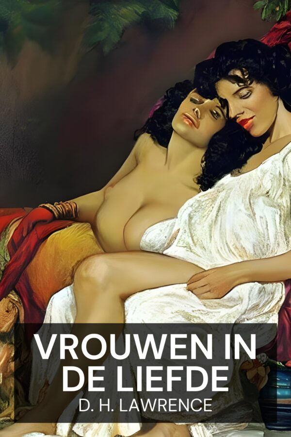 Vrouwen in de liefde - D. H. Lawrence (Women in Love - Nederlands)