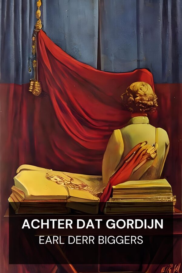 Achter dat gordijn - Earl Derr Biggers (Behind That Curtain - Nederlands)