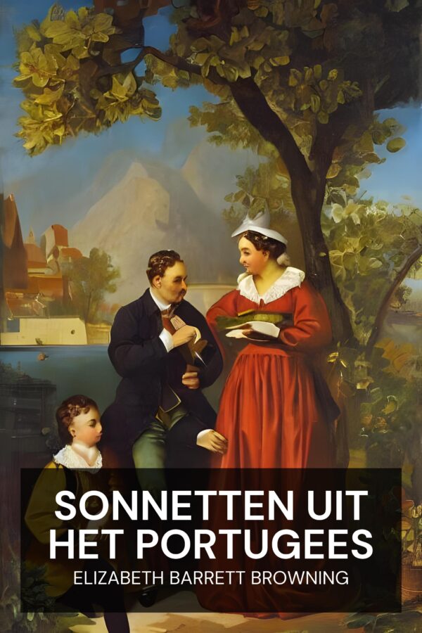 Sonnetten uit het Portugees - Elizabeth Barrett Browning (Sonnets from the Portuguese - Nederlands)
