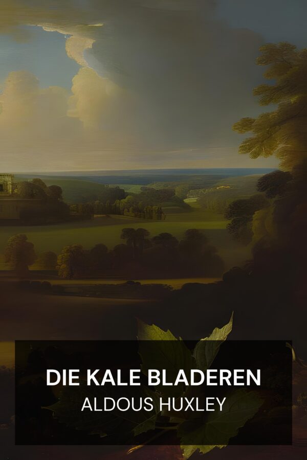 Die kale bladeren - Aldous Huxley (Those Barren Leaves - Nederlands)