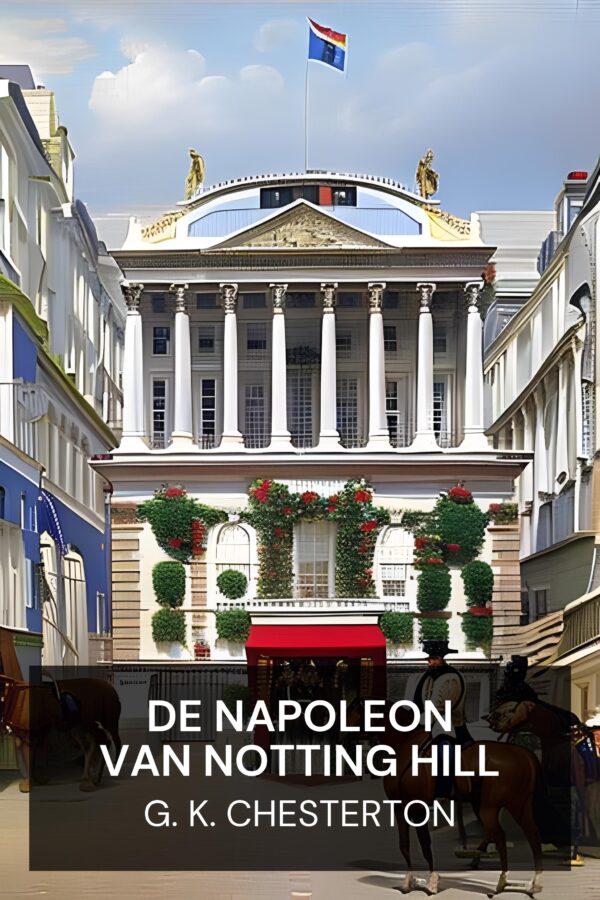 De Napoleon van Notting Hill - G. K. Chesterton (The Napoleon of Notting Hill - Nederlands)