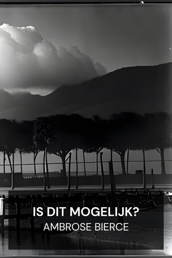 Is dit mogelijk? - Ambrose Bierce (Can Such Things Be? - Nederlands)