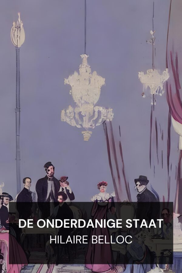 De onderdanige staat - Hilaire Belloc (The Servile State - Nederlands)