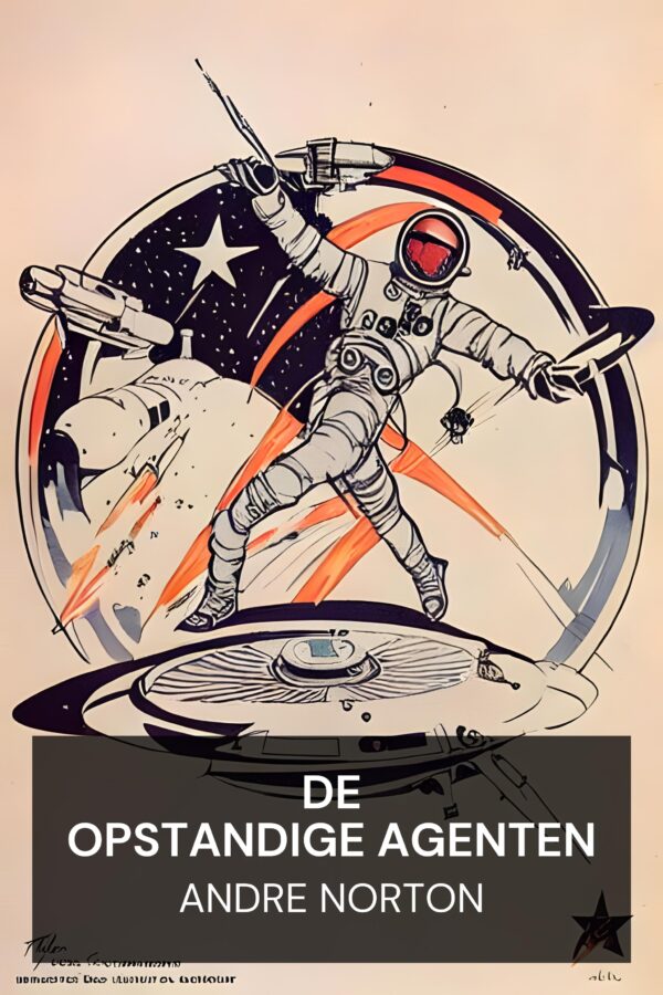 De Opstandige Agenten - Andre Norton (The Defiant Agents - Nederlands)