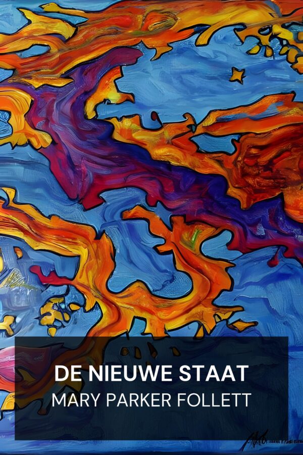 De nieuwe staat - Mary Parker Follett (The New State - Nederlands)
