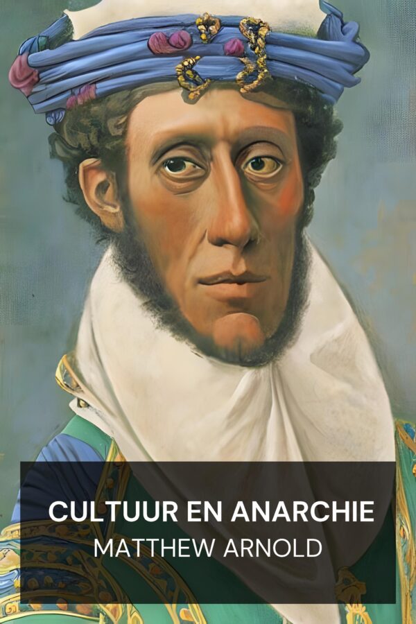 Cultuur en anarchie - Matthew Arnold (Culture and Anarchy - Nederlands)