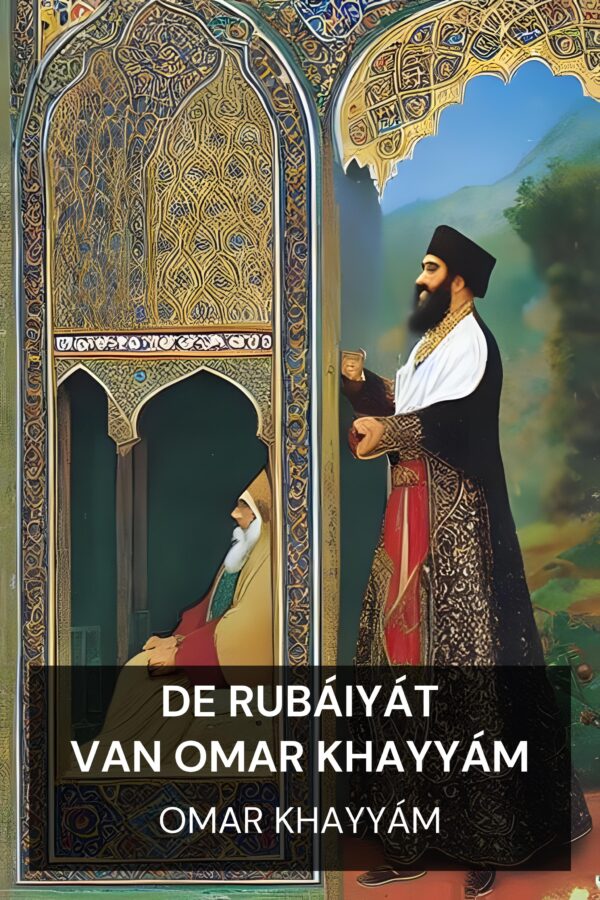 De Rubáiyát van Omar Khayyám - Omar Khayyám (The Rubáiyát of Omar Khayyám - Nederlands)