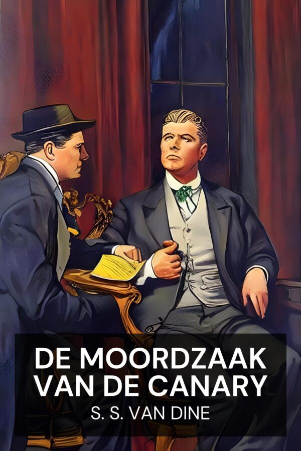 De moordzaak van de Canary - S. S. Van Dine (The Canary Murder Case - Nederlands)