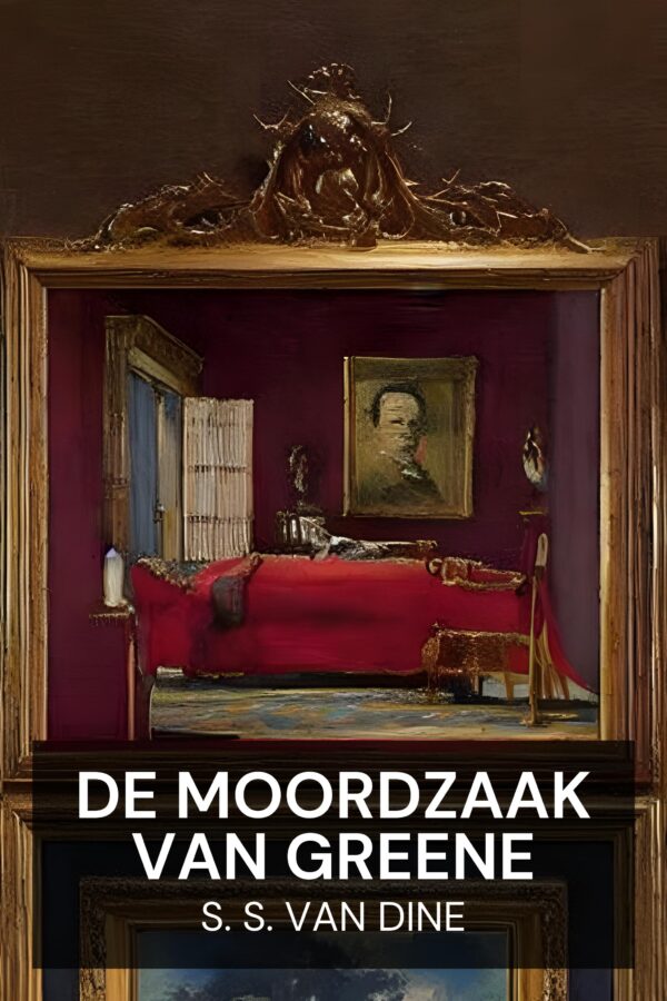 De moordzaak van Greene - S. S. Van Dine (The Greene Murder Case - Nederlands)