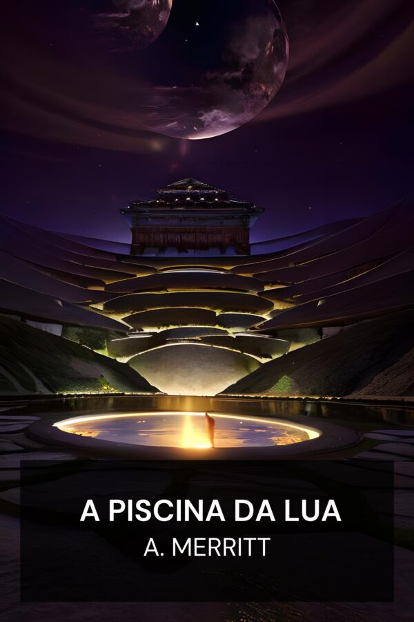 A Piscina da Lua - A. Merritt (The Moon Pool - Portugues)