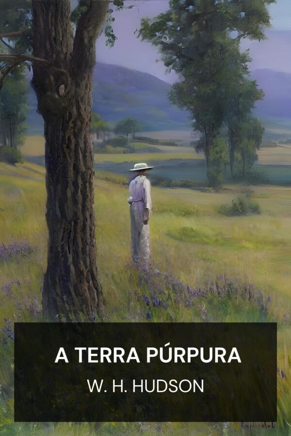 A Terra Púrpura - W. H. Hudson (The Purple Land - Portugues)