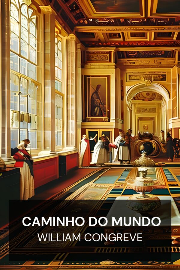 Caminho do Mundo - William Congreve (The Way of the World - Portugues)