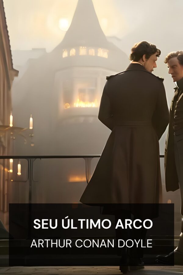 Seu Último Arco - Arthur Conan Doyle (His Last Bow - Portugues)