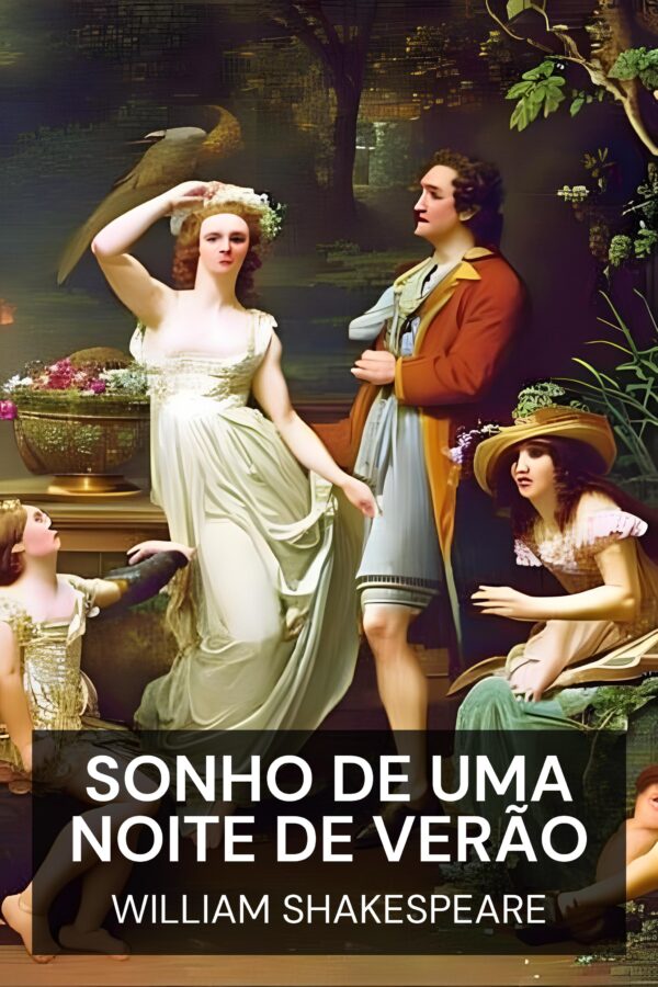 Sonho de uma noite de verão - William Shakespeare (A Midsummer Night’s Dream - Portugues)