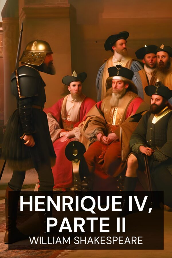 Henrique IV, Parte II - William Shakespeare (Henry IV, Part II - Portugues)