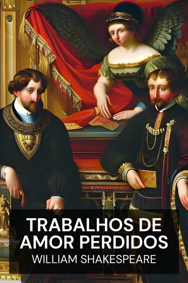 Trabalhos de Amor Perdidos - William Shakespeare (Love’s Labour’s Lost - Portugues)