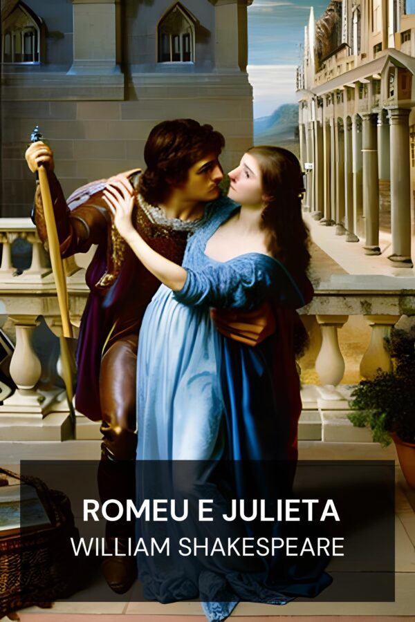 Romeu e Julieta - William Shakespeare (Romeo and Juliet - Portugues)