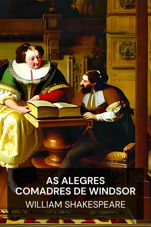 As Alegres Comadres de Windsor - William Shakespeare (The Merry Wives of Windsor - Portugues)