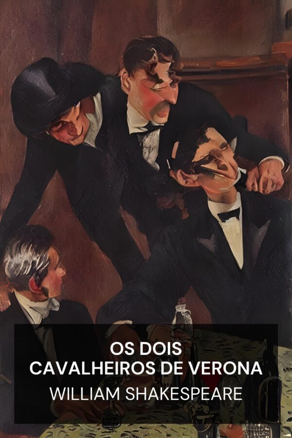 Os Dois Cavalheiros de Verona - William Shakespeare (The Two Gentlemen of Verona - Portugues)