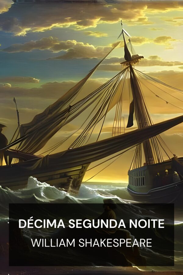 Décima Segunda Noite - William Shakespeare (Twelfth Night - Portugues)