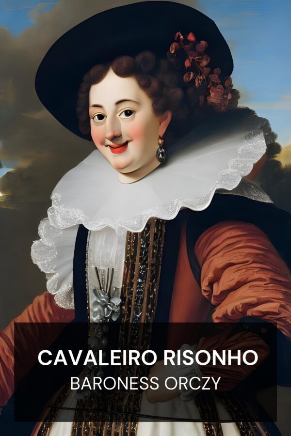 Cavaleiro Risonho - Baroness Orczy (The Laughing Cavalier - Portugues)