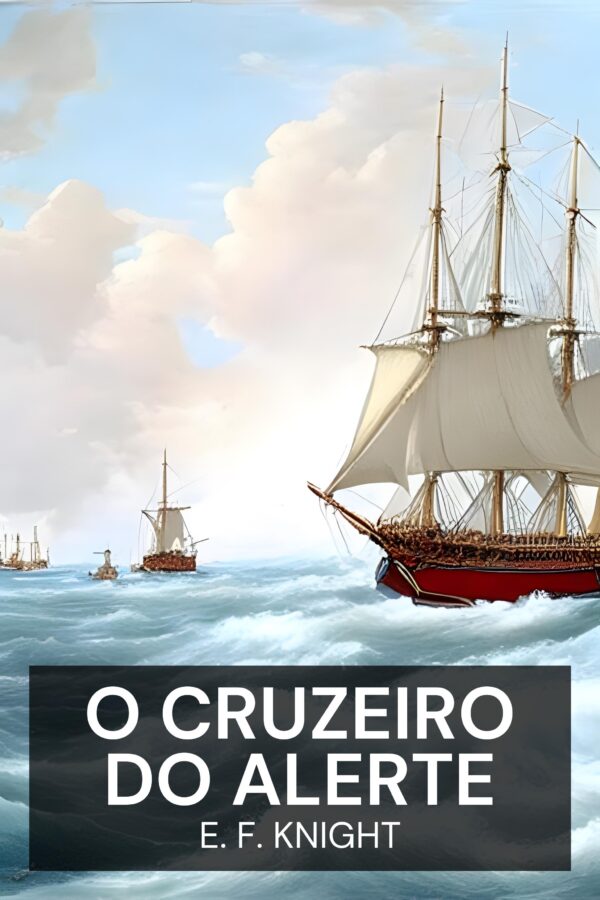 O Cruzeiro do Alerte - E. F. Knight (The Cruise of the Alerte - Portugues)