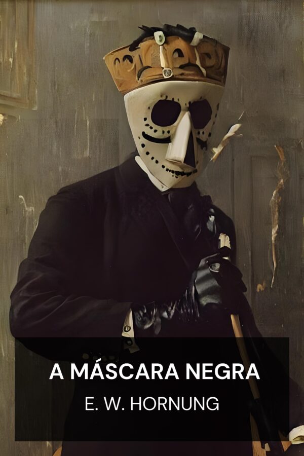 A Máscara Negra - E. W. Hornung (The Black Mask - Portugues)