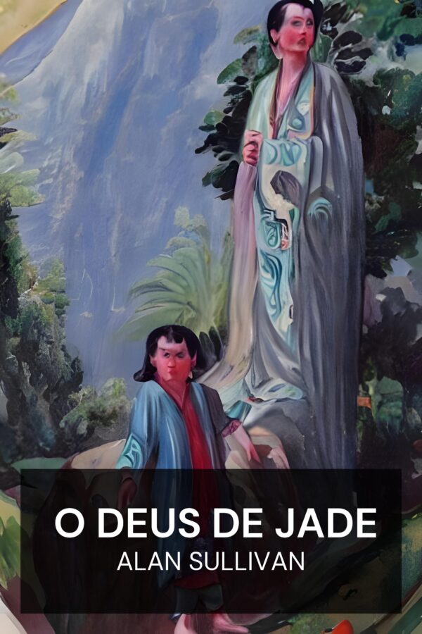 O Deus de Jade - Alan Sullivan (The Jade God - Portugues)