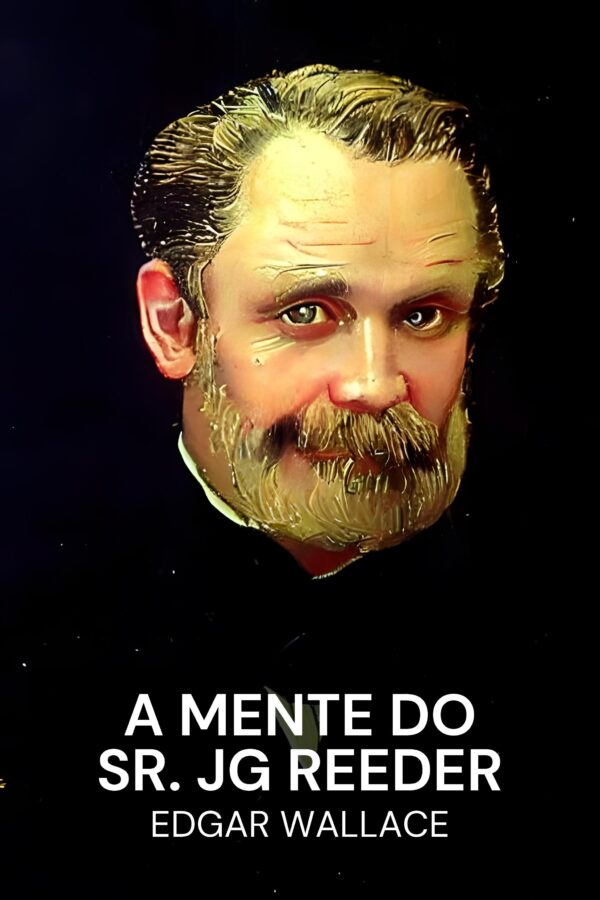 A Mente do Sr. JG Reeder - Edgar Wallace (The Mind of Mr. J. G. Reeder - Portugues)