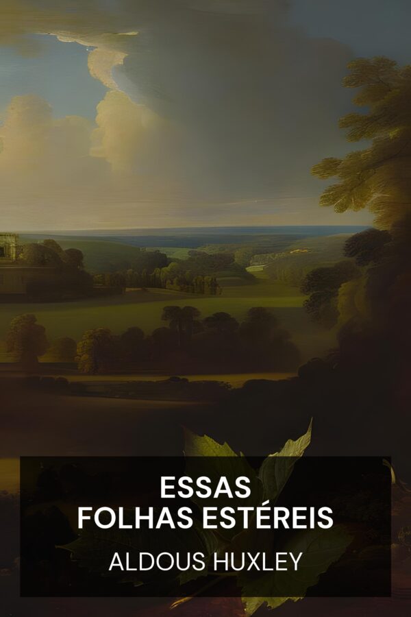 Essas folhas estéreis - Aldous Huxley (Those Barren Leaves - Portugues)