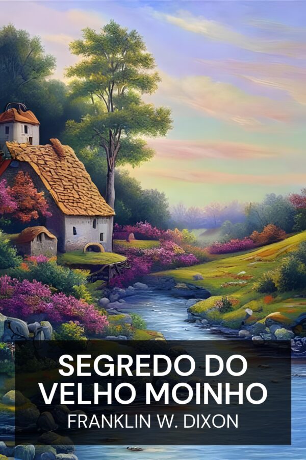 Segredo do Velho Moinho - Franklin W. Dixon (The Secret of the Old Mill - Portugues)