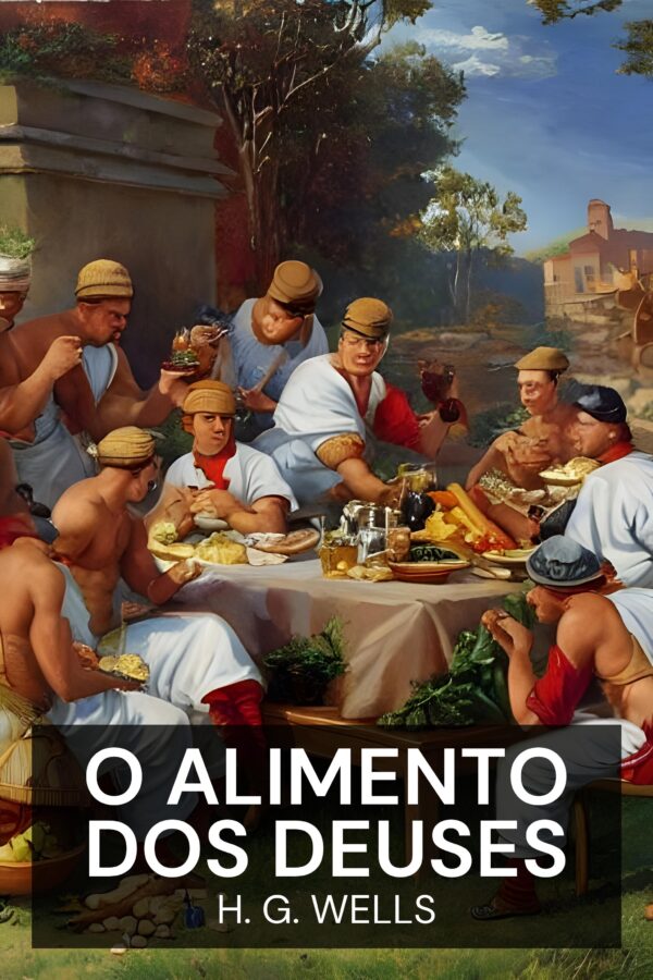 O Alimento dos Deuses - H. G. Wells (The Food of the Gods - Portugues)
