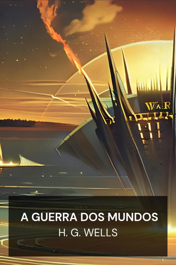 A Guerra dos Mundos - H. G. Wells (The War of the Worlds - Portugues)