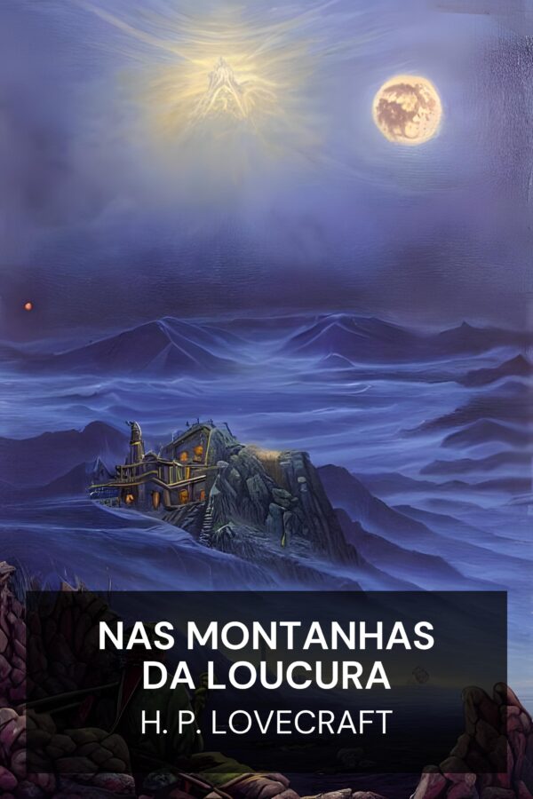 Nas Montanhas da Loucura - H. P. Lovecraft (At the Mountains of Madness - Portugues)