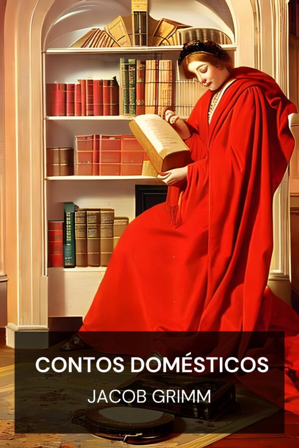 Contos domésticos - Jacob Grimm (Household Tales - Portugues)