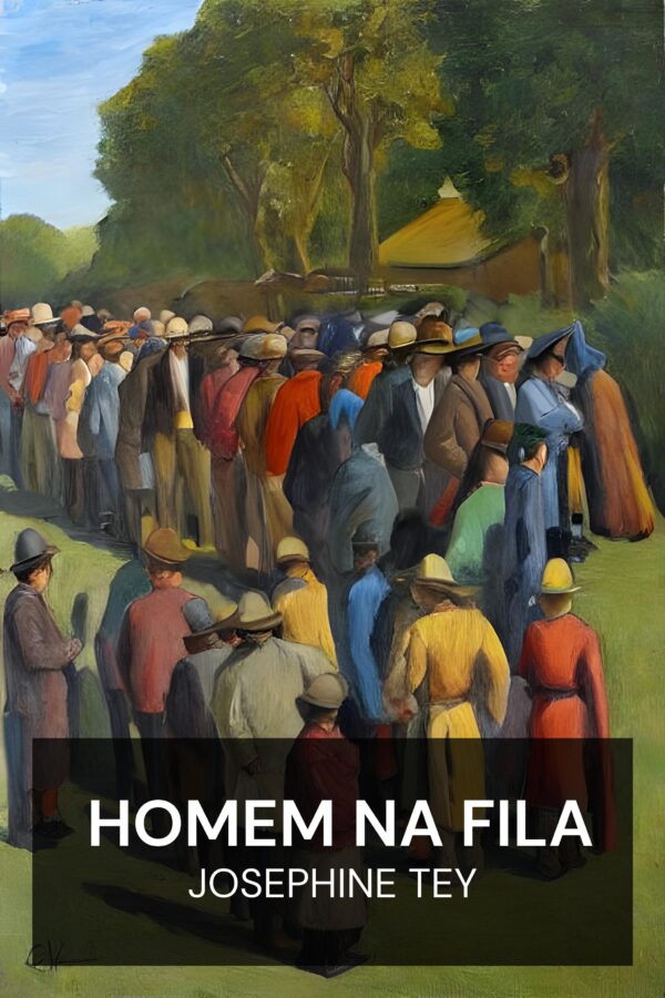 Homem na Fila - Josephine Tey (The Man in the Queue - Portugues)