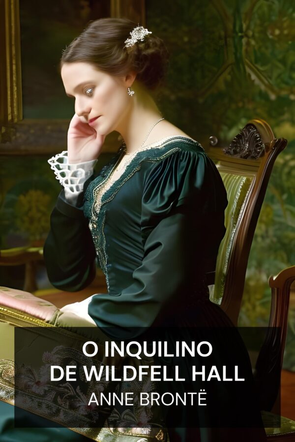 O inquilino de Wildfell Hall - Anne Brontë (The Tenant of Wildfell Hall - Portugues)