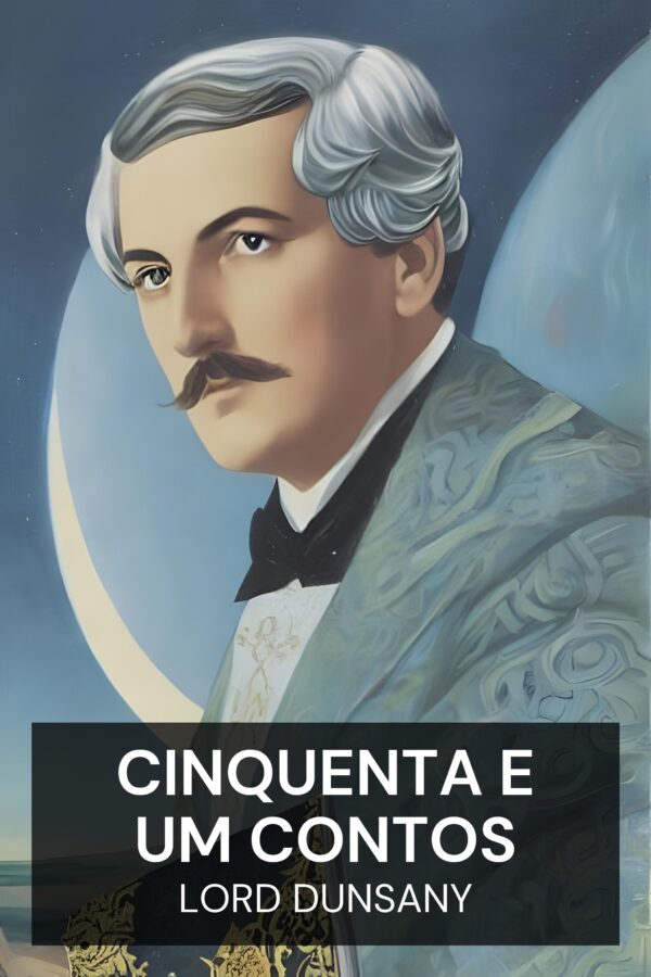 Cinquenta e um contos - Lord Dunsany (Fifty-One Tales - Portugues)
