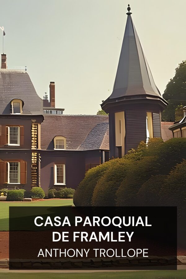 Casa paroquial de Framley - Anthony Trollope (Framley Parsonage - Portugues)