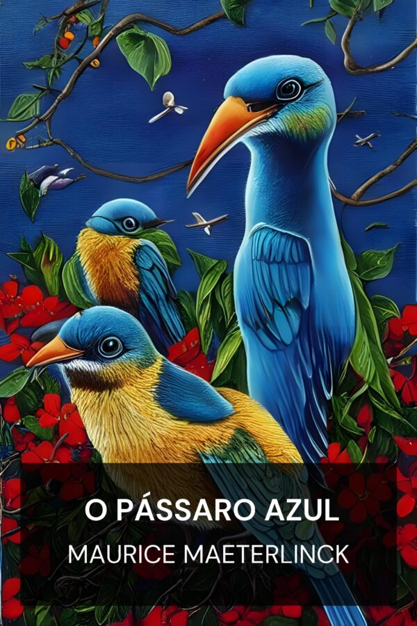 O Pássaro Azul - Maurice Maeterlinck (The Blue Bird - Portugues)