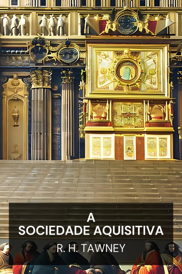 A Sociedade Aquisitiva - R. H. Tawney (The Acquisitive Society - Portugues)