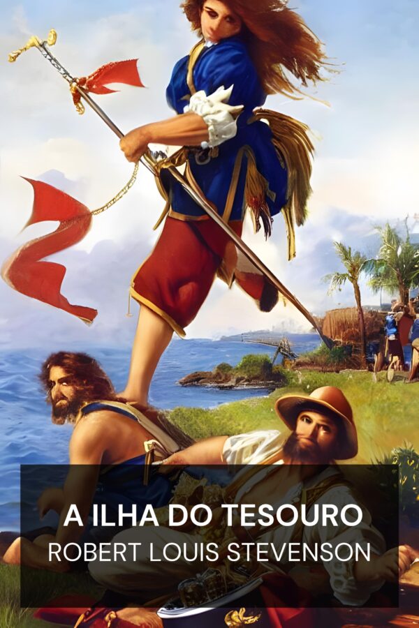 A Ilha do Tesouro - Robert Louis Stevenson (Treasure Island - Portugues)