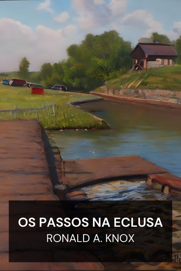 Os Passos na Eclusa - Ronald A. Knox (The Footsteps at the Lock - Portugues)