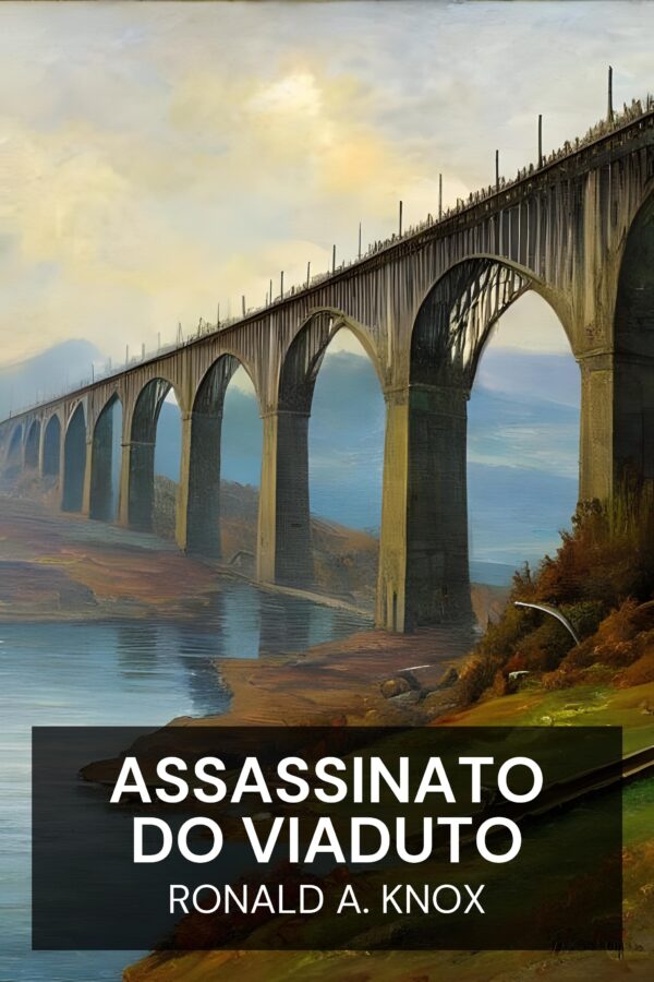 Assassinato do Viaduto - Ronald A. Knox (The Viaduct Murder - Portugues)