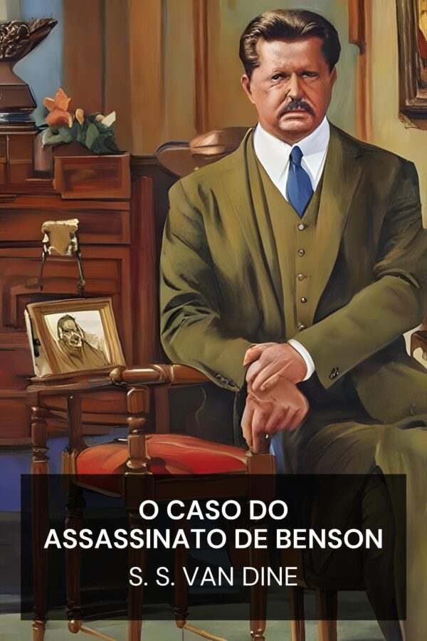 O caso do assassinato de Benson - S. S. Van Dine (The Benson Murder Case - Portugues)